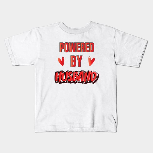 POWERED BY HUSBAND || FUNNY DESIGN Kids T-Shirt by STUDIOVO